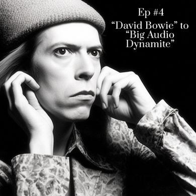 Episode 4: David Bowie to Big Audio Dynamite