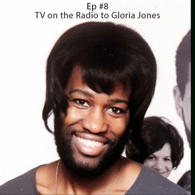 Episode 8: TV On The Radio to Gloria Jones