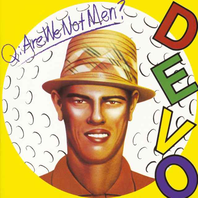 Devo Q: Are We Not Men? A: We Are Devo! Album Cover